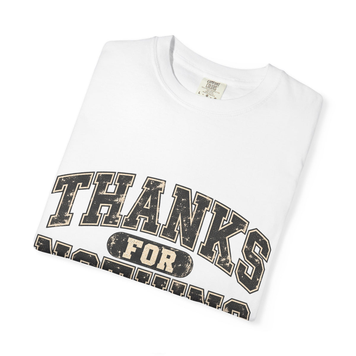 Thanks For Nothing Tee