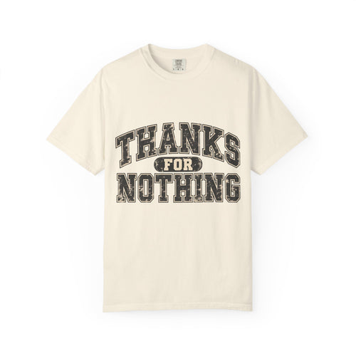 Thanks For Nothing Tee